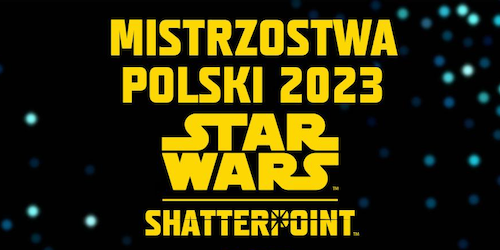 Zapraszamy na Mistrzostwa Polski w Star Wars: Shatterpoint!