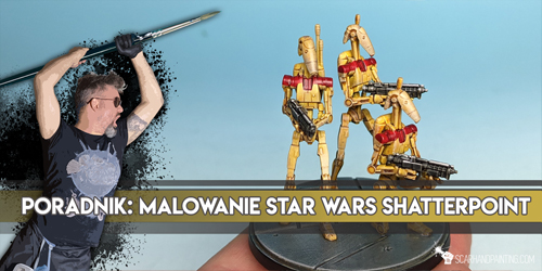 Poradnik malowania figurek do Star Wars: Shatterpoint - Droidy bojowe