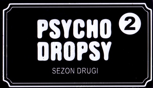 Psycho Dropsy: Sezon Drugi