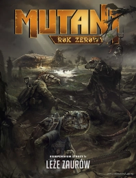 Mutant: Rok Zerowy - Kompendium strefy 1 - Leże Saurian