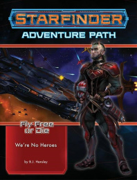Starfinder RPG: Adventure Path #34 - We're No Heroes