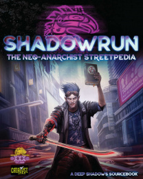 Shadowrun 5th: The Neo-Anarchist Streetpedia - Sixth World Reference