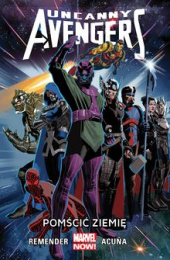 Uncanny Avengers - Tom 4 - Pomścić Ziemię