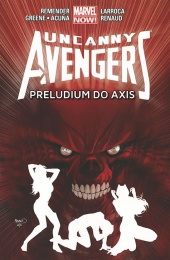 Uncanny Avengers - Tom 5 - Preludium do Axis